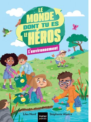 cover image of Le monde dont tu es le héros--L'environnement
